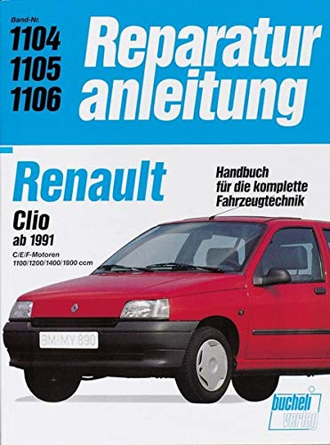 Renault Clio ab 1991: C/E/F-Motoren 1100/1200/1400/1800 ccm // Reprint der 1. Auflage 1991 (Reparaturanleitungen)